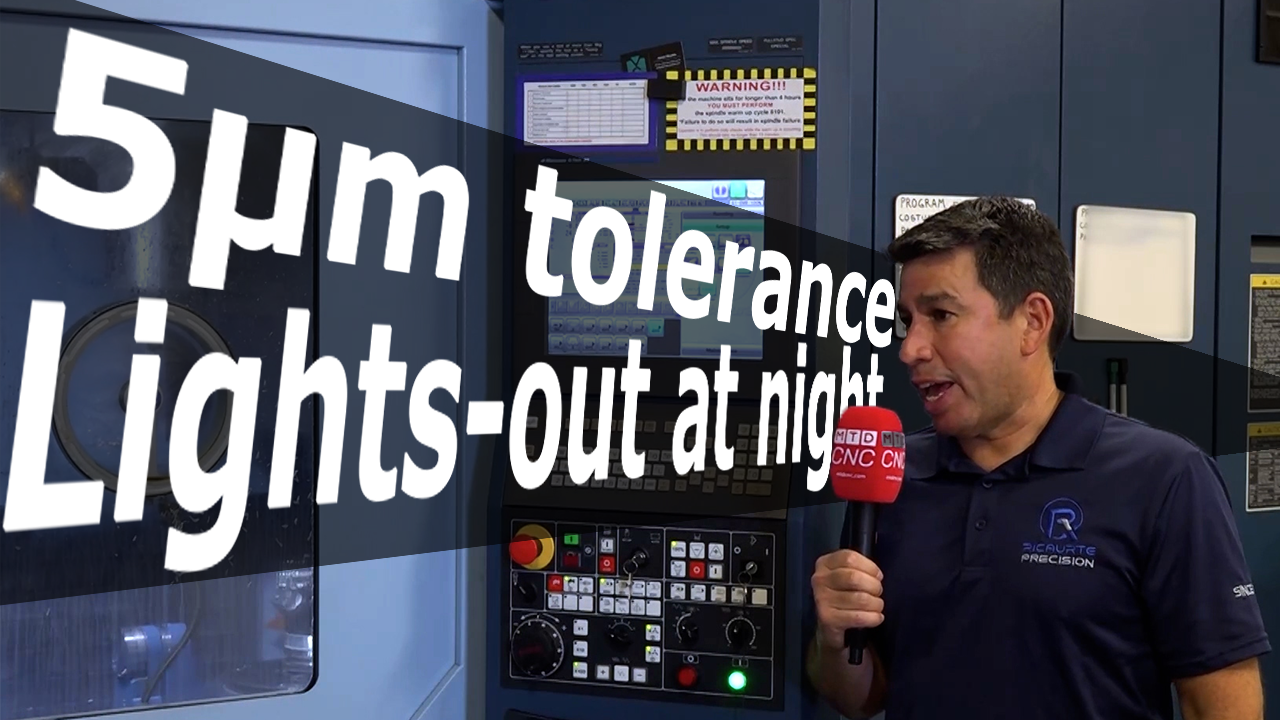 5μm tolerance, lights-out at night.